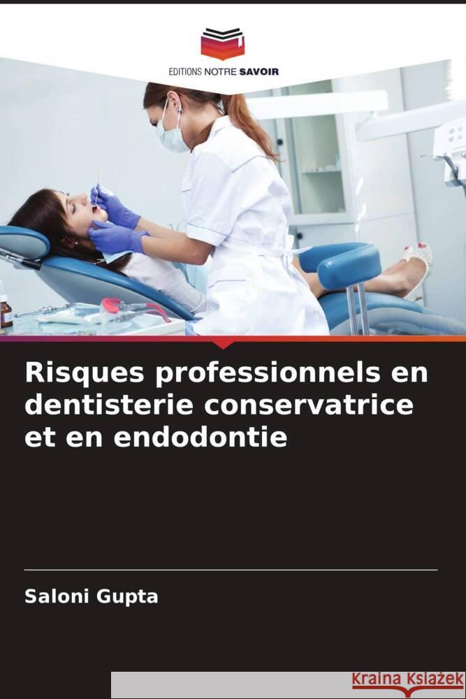 Risques professionnels en dentisterie conservatrice et en endodontie Saloni Gupta Sameer Makkar Shalu Krishan 9786205244289