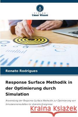 Response Surface Methodik in der Optimierung durch Simulation Renato Rodrigues 9786205244418 Verlag Unser Wissen