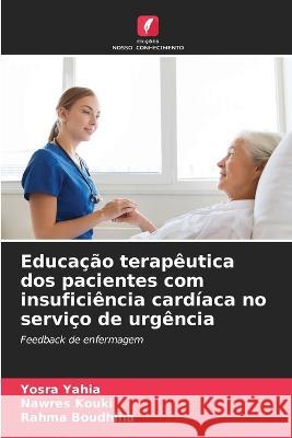 Educação terapêutica dos pacientes com insuficiência cardíaca no serviço de urgência Yahia, Yosra 9786205244616