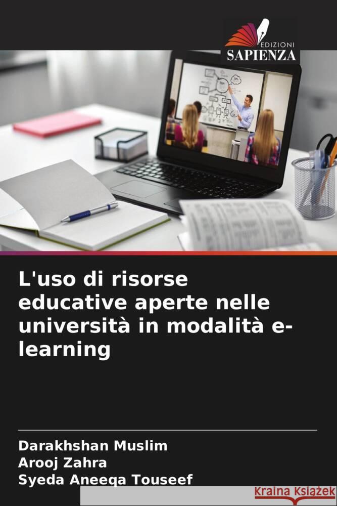 L'uso di risorse educative aperte nelle università in modalità e-learning Muslim, Darakhshan, Zahra, Arooj, Touseef, Syeda Aneeqa 9786205245217 Edizioni Sapienza