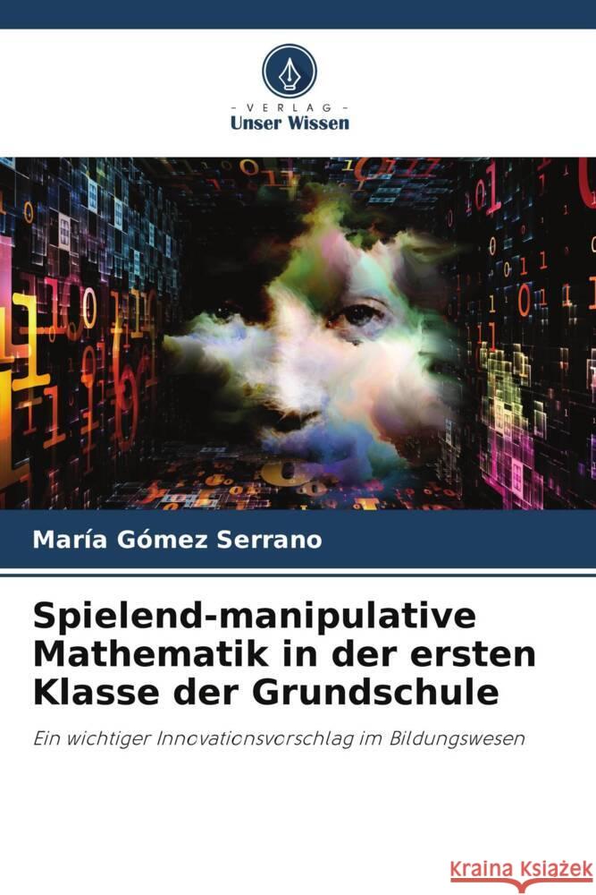 Spielend-manipulative Mathematik in der ersten Klasse der Grundschule Gómez Serrano, María 9786205245224 Verlag Unser Wissen