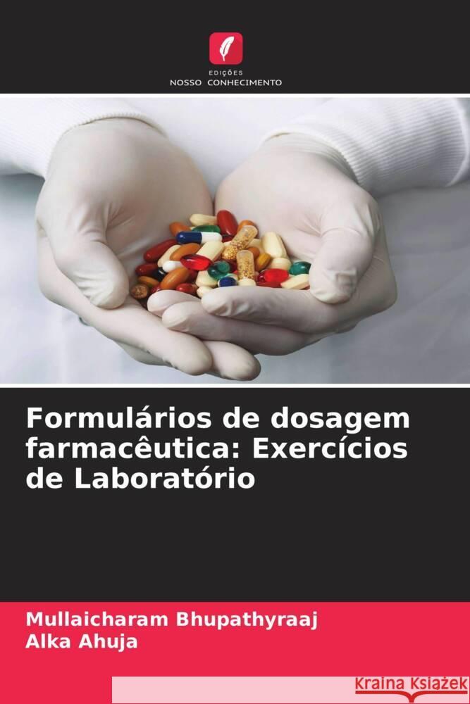 Formulários de dosagem farmacêutica: Exercícios de Laboratório Bhupathyraaj, Mullaicharam, Ahuja, Alka 9786205245682