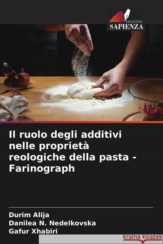 Il ruolo degli additivi nelle proprietà reologiche della pasta -Farinograph Alija, Durim, Nedelkovska, Danilea N., Xhabiri, Gafur 9786205246160 Edizioni Sapienza