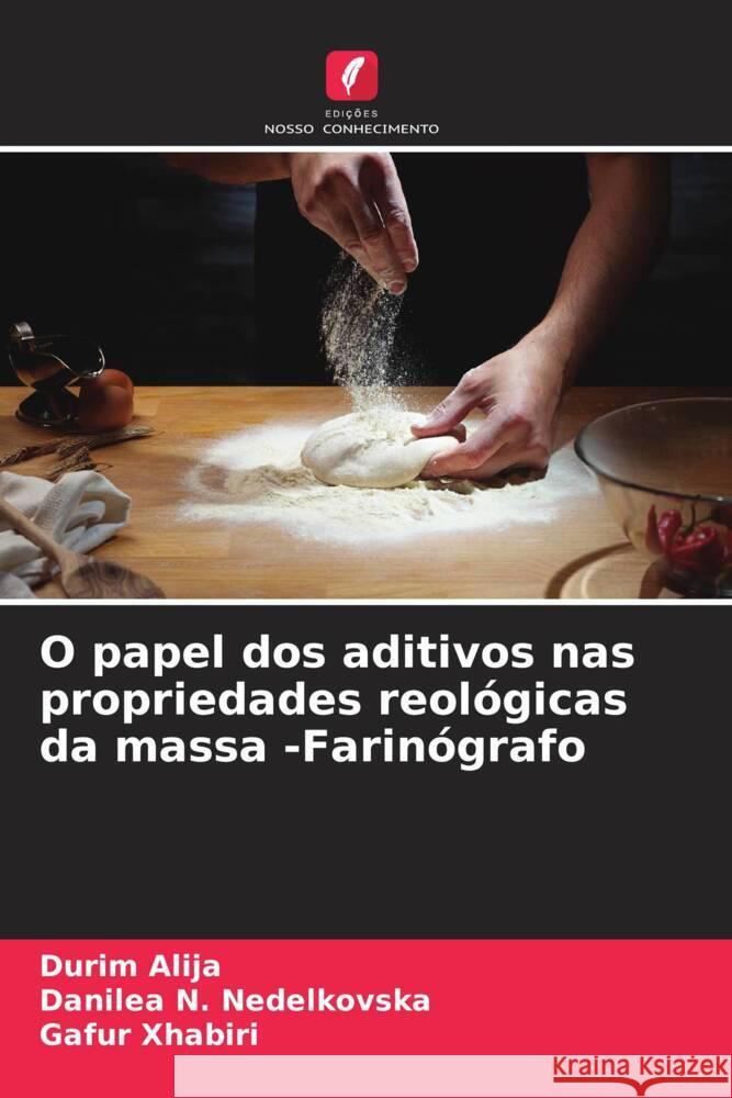 O papel dos aditivos nas propriedades reológicas da massa -Farinógrafo Alija, Durim, Nedelkovska, Danilea N., Xhabiri, Gafur 9786205246177 Edições Nosso Conhecimento