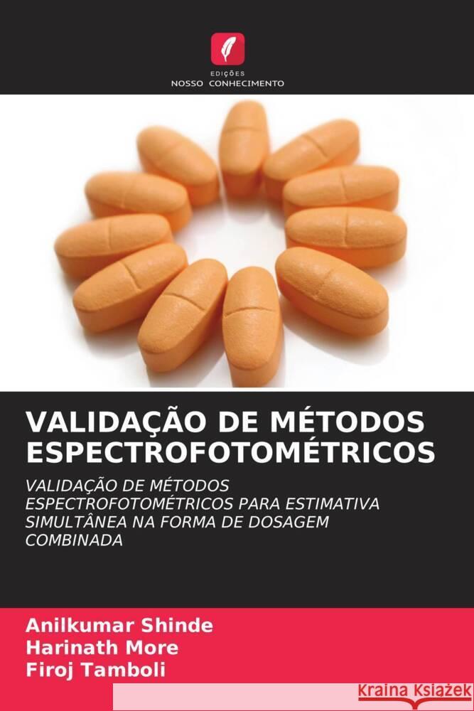 VALIDAÇÃO DE MÉTODOS ESPECTROFOTOMÉTRICOS Shinde, Anilkumar, More, Harinath, Tamboli, Firoj 9786205246306