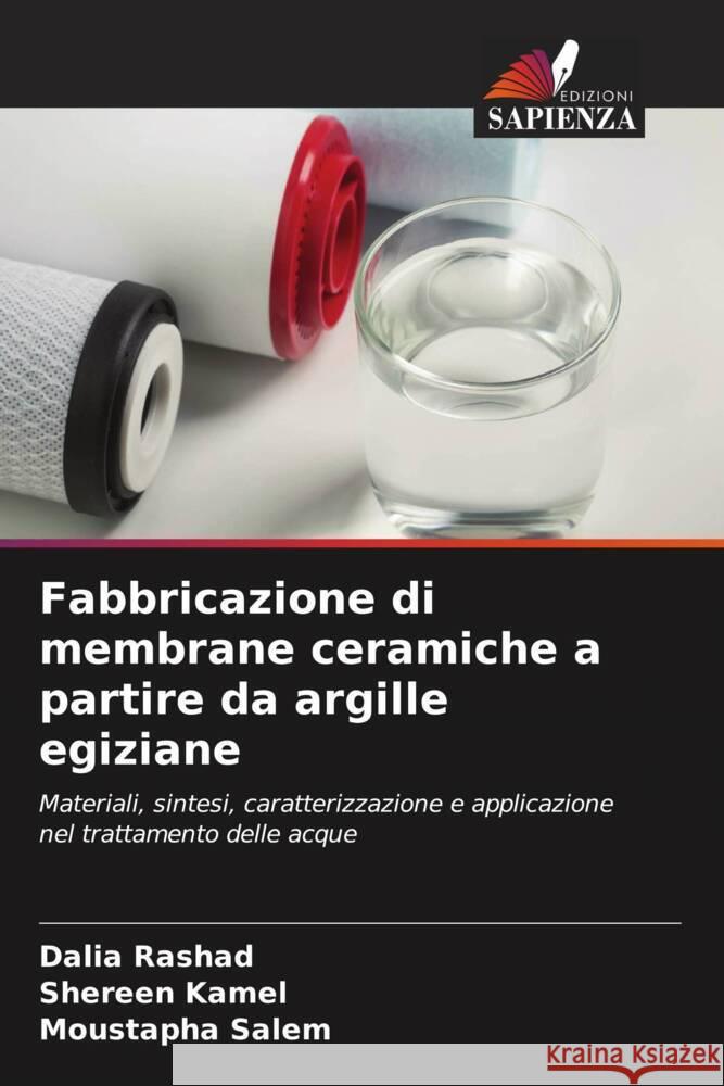 Fabbricazione di membrane ceramiche a partire da argille egiziane Rashad, Dalia, Kamel, Shereen, Salem, Moustapha 9786205246528