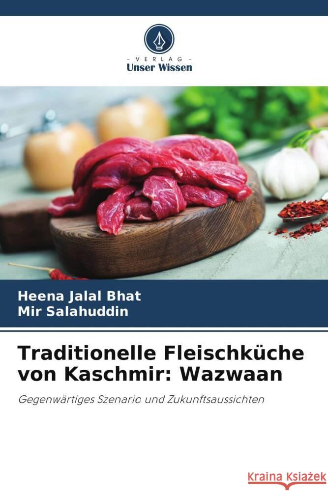 Traditionelle Fleischküche von Kaschmir: Wazwaan Bhat, Heena Jalal, Salahuddin, Mir 9786205246764