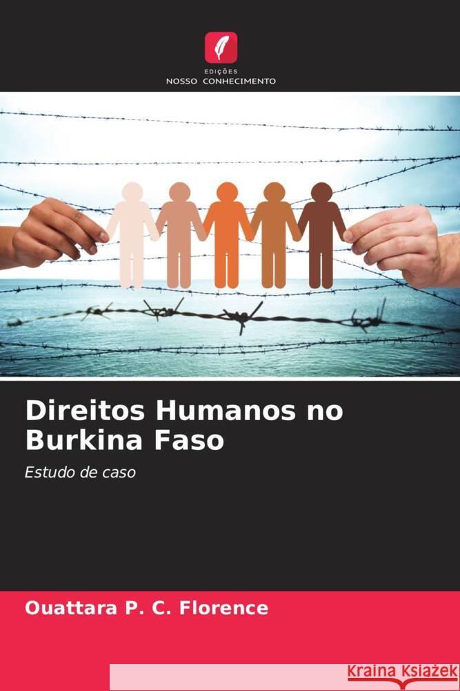 Direitos Humanos no Burkina Faso P. C. Florence, Ouattara 9786205247020 Edições Nosso Conhecimento