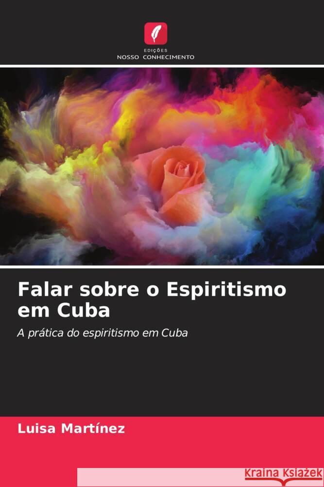 Falar sobre o Espiritismo em Cuba Martínez, Luisa 9786205247204