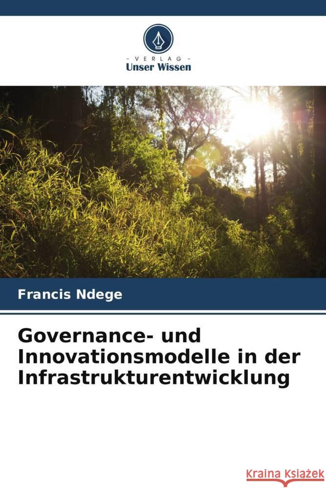 Governance- und Innovationsmodelle in der Infrastrukturentwicklung Francis Ndege Ranavijai Singh 9786205247235 Verlag Unser Wissen