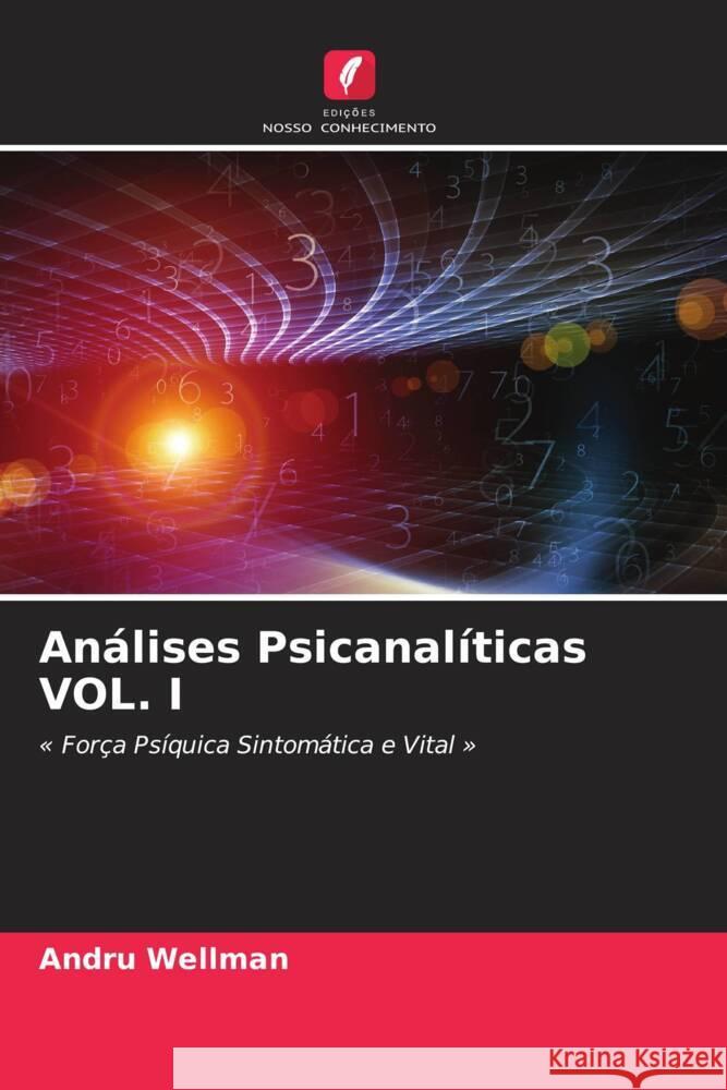 Análises Psicanalíticas VOL. I Wellman, Andru 9786205247266 Edições Nosso Conhecimento