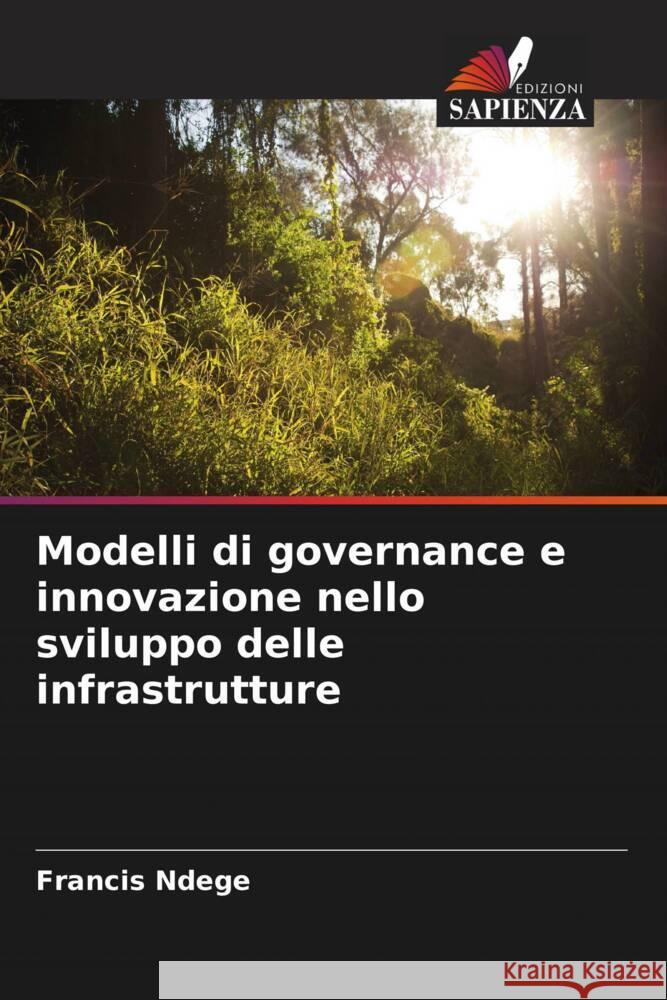 Modelli di governance e innovazione nello sviluppo delle infrastrutture Francis Ndege Ranavijai Singh 9786205247273 Edizioni Sapienza