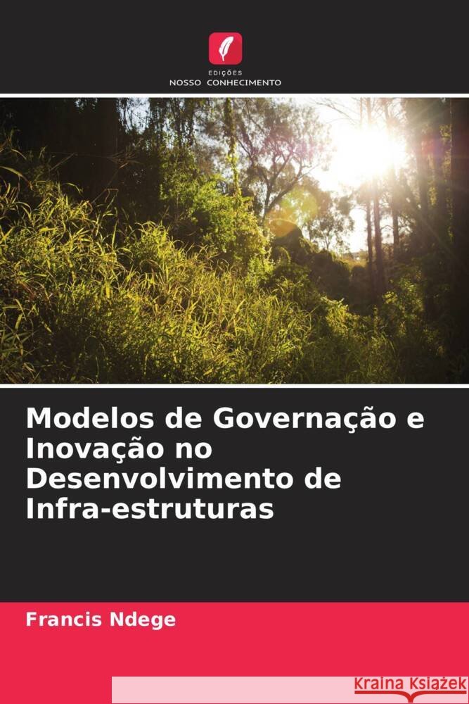 Modelos de Governa??o e Inova??o no Desenvolvimento de Infra-estruturas Francis Ndege Ranavijai Singh 9786205247297 Edicoes Nosso Conhecimento