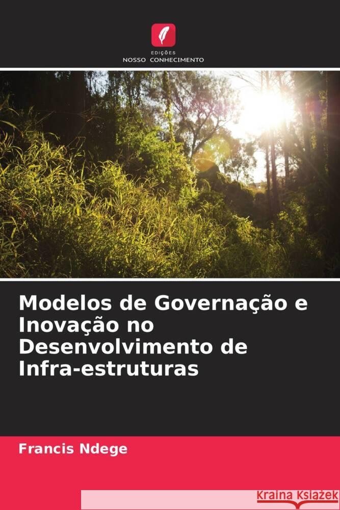 Modelos de Governa??o e Inova??o no Desenvolvimento de Infra-estruturas Francis Ndege Ranavijai Singh 9786205247297 Edicoes Nosso Conhecimento