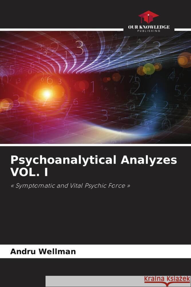 Psychoanalytical Analyzes VOL. I Wellman, Andru 9786205247372