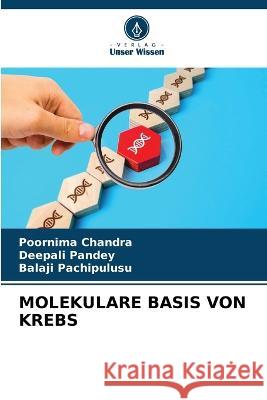 Molekulare Basis Von Krebs Poornima Chandra, Deepali Pandey, Balaji Pachipulusu 9786205247471 Verlag Unser Wissen