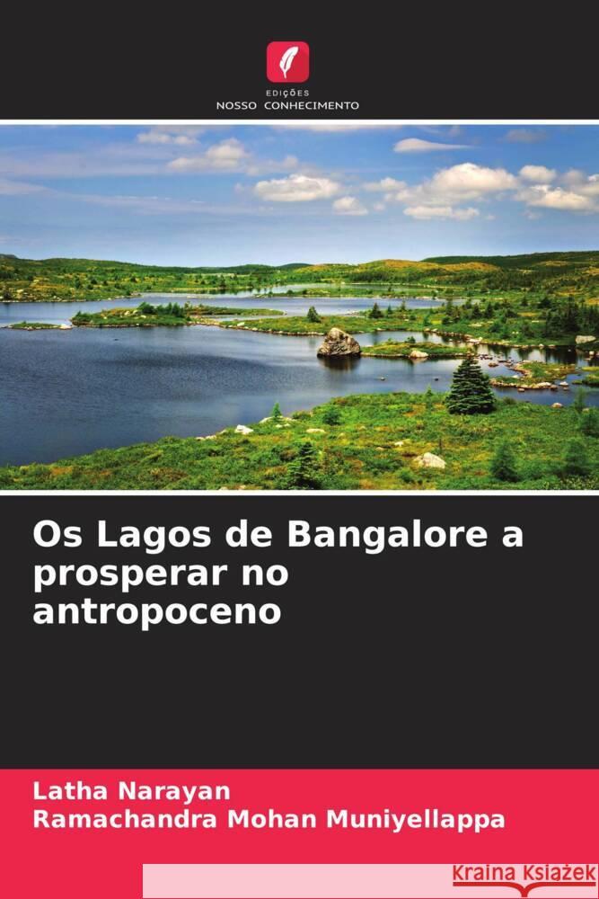 Os Lagos de Bangalore a prosperar no antropoceno Narayan, Latha, Muniyellappa, Ramachandra Mohan 9786205248348