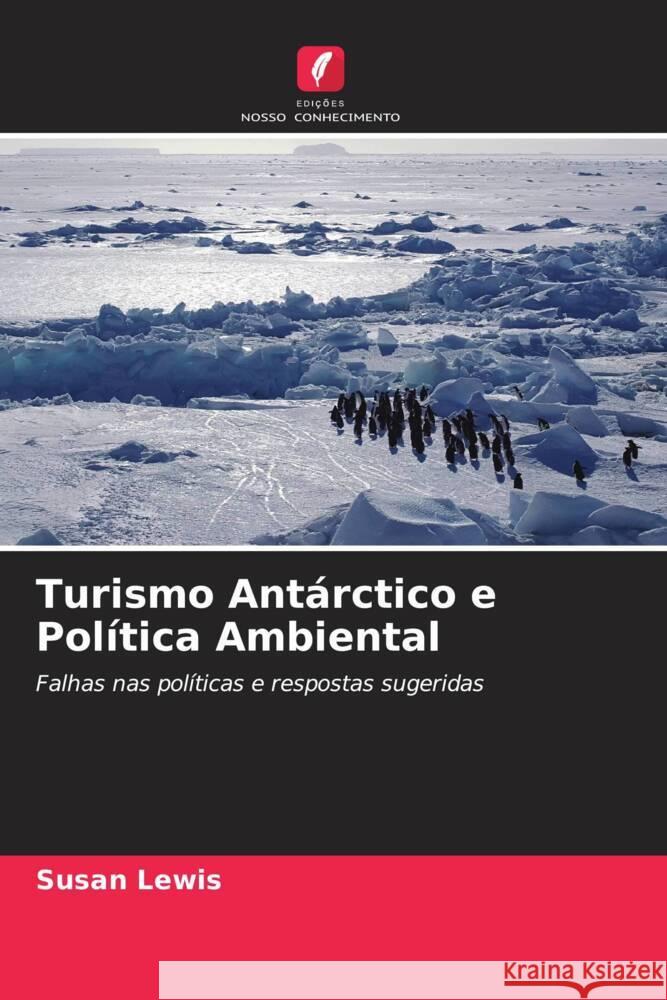 Turismo Antárctico e Política Ambiental Lewis, Susan 9786205248942