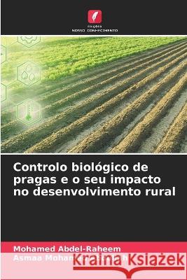 Controlo biológico de pragas e o seu impacto no desenvolvimento rural Abdel-Raheem, Mohamed 9786205249185 Edicoes Nosso Conhecimento