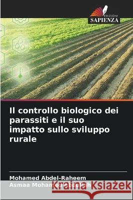 Il controllo biologico dei parassiti e il suo impatto sullo sviluppo rurale Mohamed Abdel-Raheem Asmaa Mohame 9786205249208