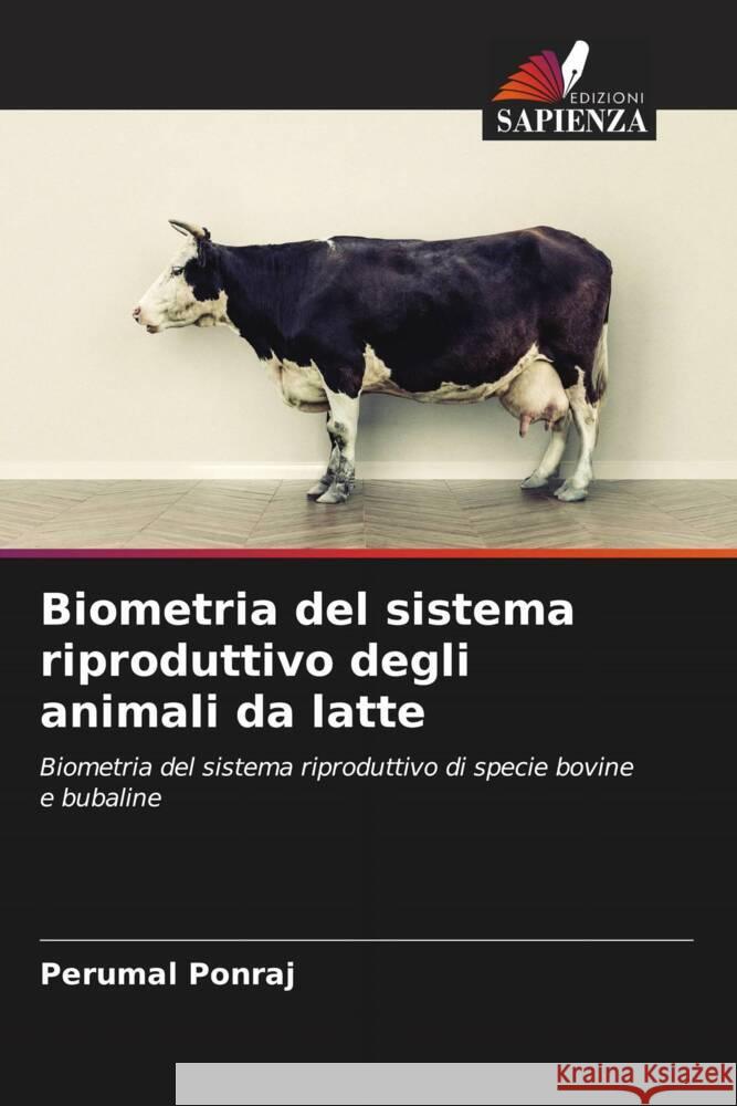 Biometria del sistema riproduttivo degli animali da latte Ponraj, Perumal 9786205249666 Edizioni Sapienza