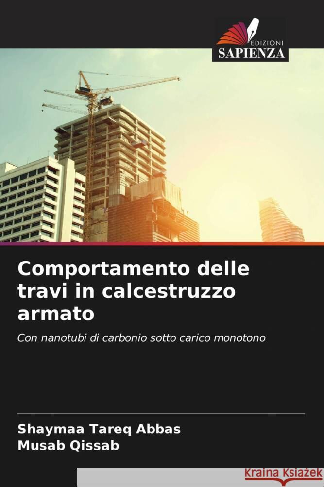 Comportamento delle travi in calcestruzzo armato Abbas, Shaymaa Tareq, Qissab, Musab 9786205249901 Edizioni Sapienza