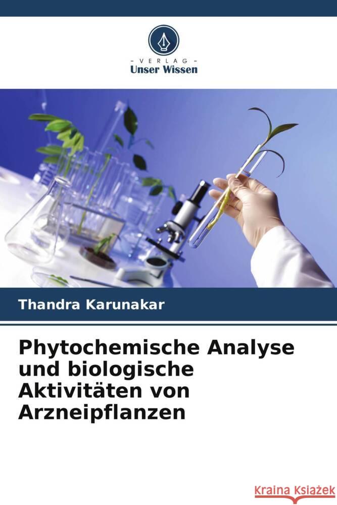 Phytochemische Analyse und biologische Aktivit?ten von Arzneipflanzen Thandra Karunakar Mandaloju Venkateshwarlu 9786205250525