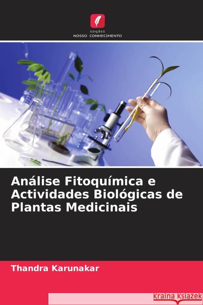 An?lise Fitoqu?mica e Actividades Biol?gicas de Plantas Medicinais Thandra Karunakar Mandaloju Venkateshwarlu 9786205250563