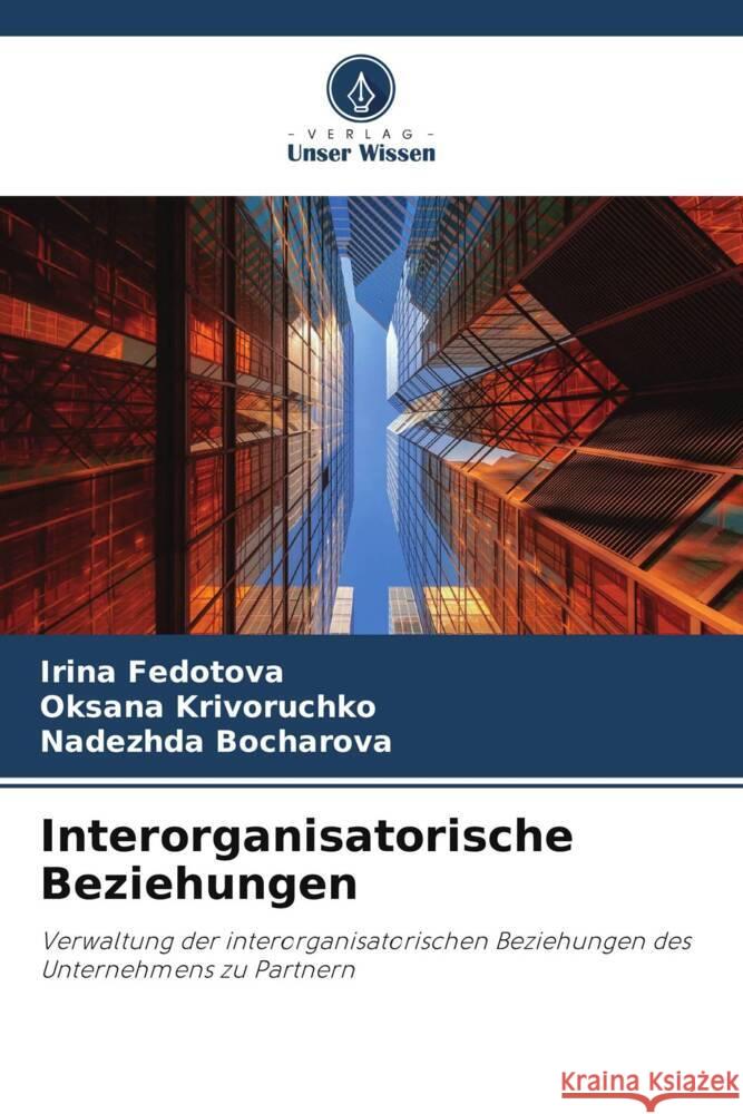 Interorganisatorische Beziehungen Fedotova, Irina, Krivoruchko, Oksana, Bocharova, Nadezhda 9786205250587