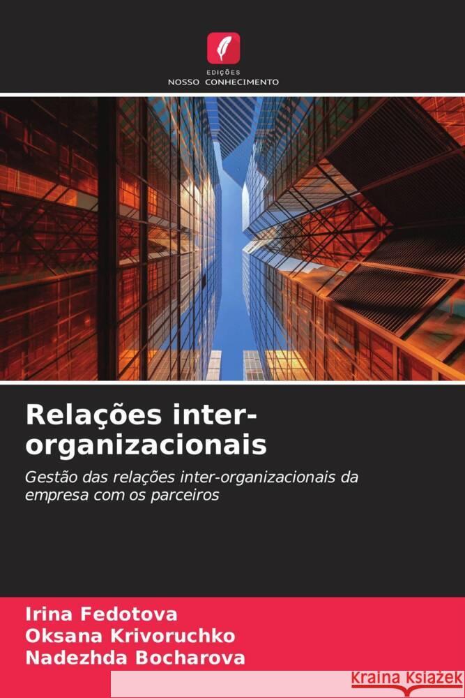 Relações inter-organizacionais Fedotova, Irina, Krivoruchko, Oksana, Bocharova, Nadezhda 9786205250648