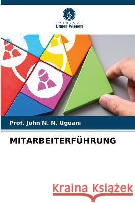 Mitarbeiterführung Prof John N N Ugoani 9786205250846 Verlag Unser Wissen