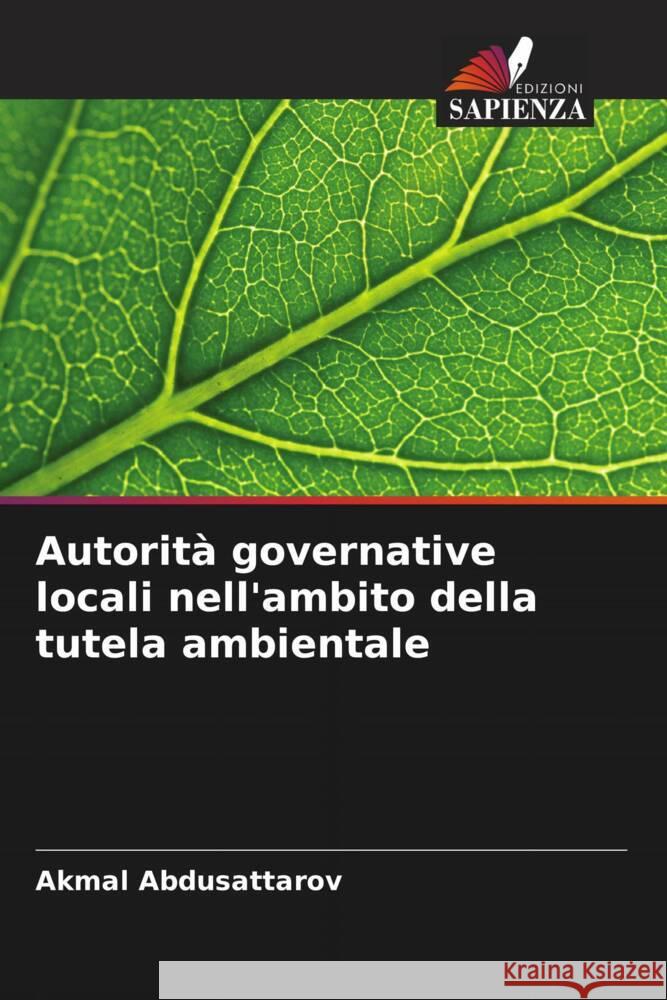 Autorità governative locali nell'ambito della tutela ambientale Abdusattarov, Akmal 9786205250914 Edizioni Sapienza