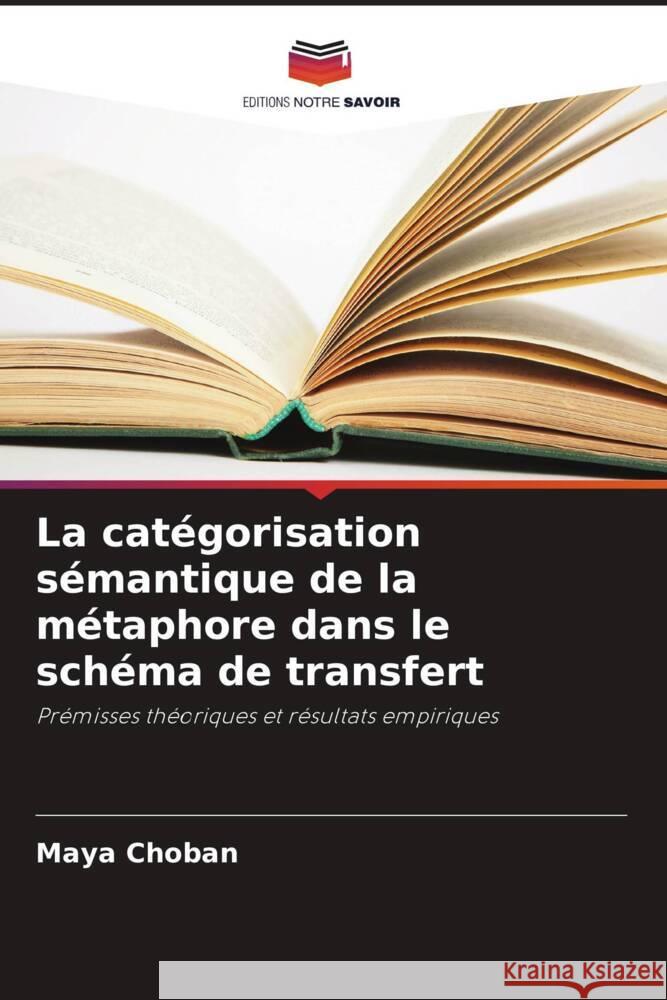 La catégorisation sémantique de la métaphore dans le schéma de transfert Choban, Maya 9786205250969