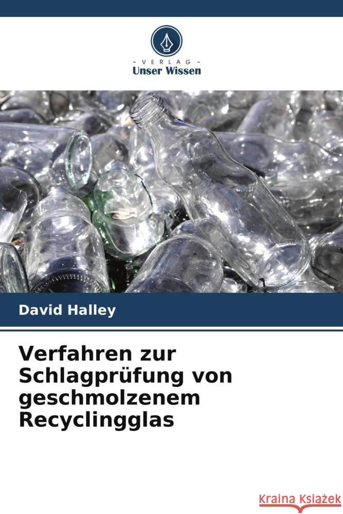 Verfahren zur Schlagprüfung von geschmolzenem Recyclingglas Halley, David 9786205251478