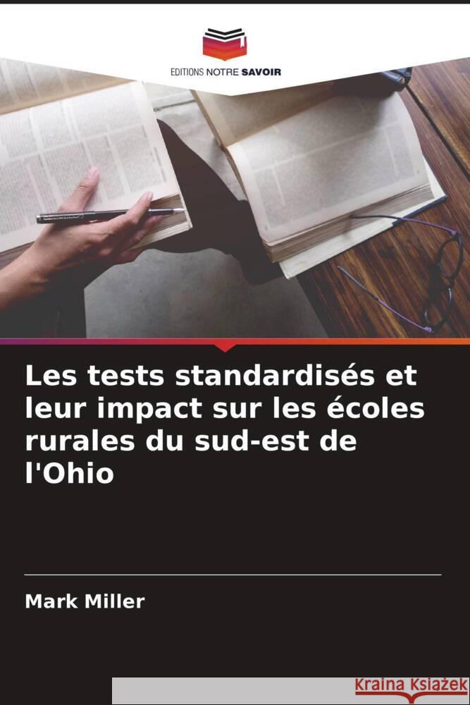 Les tests standardisés et leur impact sur les écoles rurales du sud-est de l'Ohio Miller, Mark 9786205251553 Editions Notre Savoir