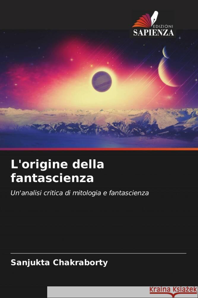 L'origine della fantascienza Chakraborty, Sanjukta 9786205251836