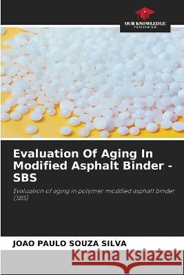 Evaluation Of Aging In Modified Asphalt Binder - SBS João Paulo Souza Silva 9786205251966