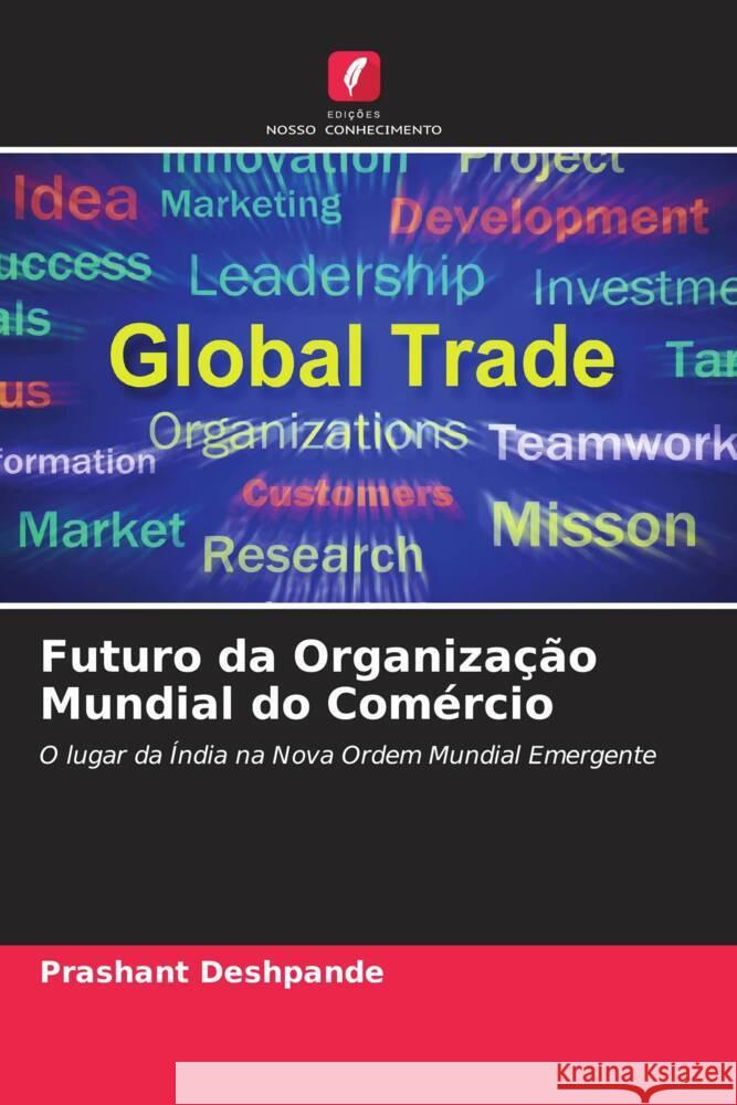 Futuro da Organização Mundial do Comércio Deshpande, Prashant 9786205252048 Edições Nosso Conhecimento