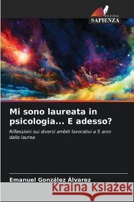 Mi sono laureata in psicologia... E adesso? Emanuel González Álvarez 9786205252246