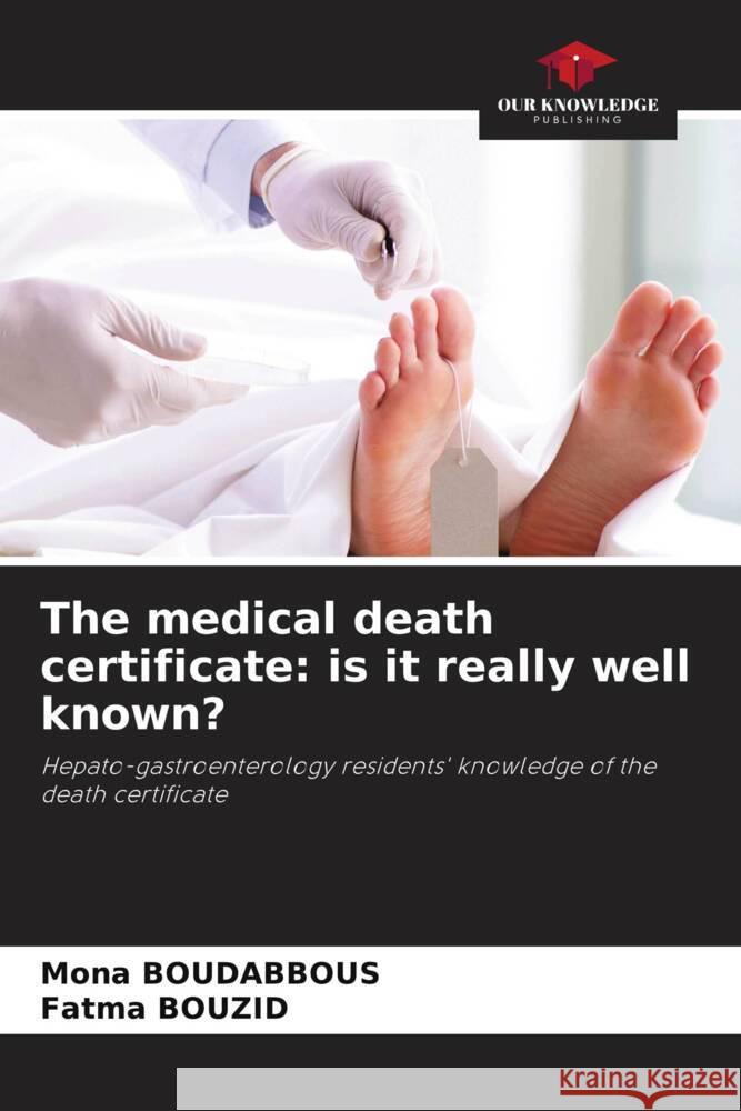 The medical death certificate: is it really well known? Boudabbous, Mona, BOUZID, Fatma 9786205252703