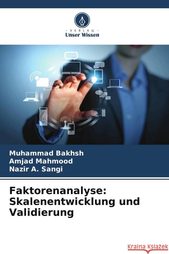 Faktorenanalyse: Skalenentwicklung und Validierung Bakhsh, Muhammad, Mahmood, Amjad, Sangi, Nazir A. 9786205252864