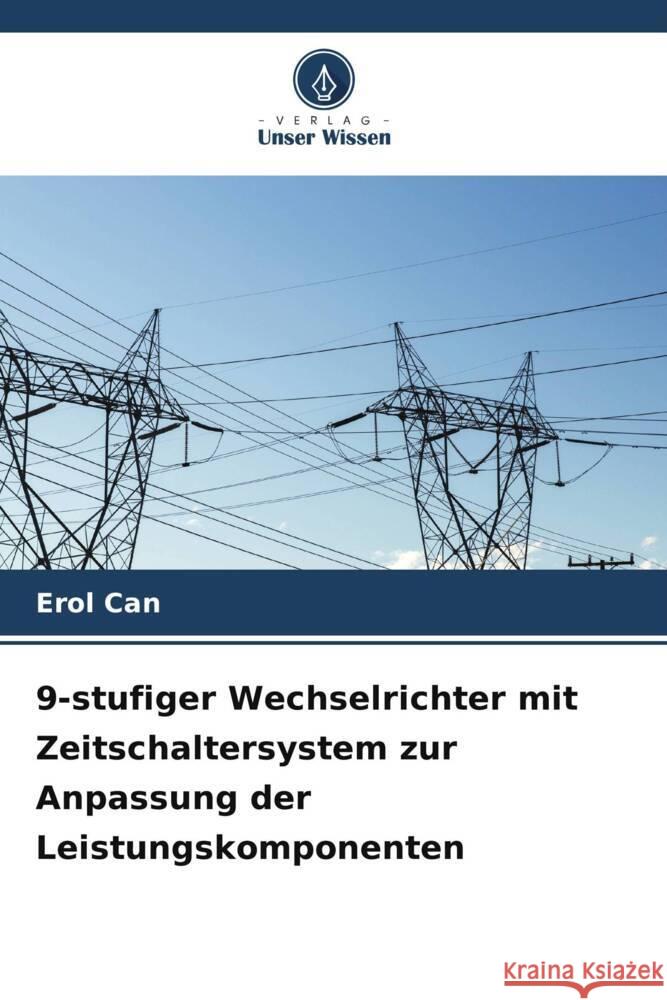 9-stufiger Wechselrichter mit Zeitschaltersystem zur Anpassung der Leistungskomponenten Can, Erol 9786205253069