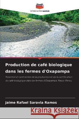Production de café biologique dans les fermes d'Oxapampa Jaime Rafael Saravia Ramos 9786205253304