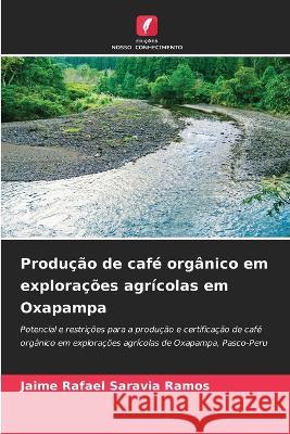 Produção de café orgânico em explorações agrícolas em Oxapampa Jaime Rafael Saravia Ramos 9786205253328 Edicoes Nosso Conhecimento