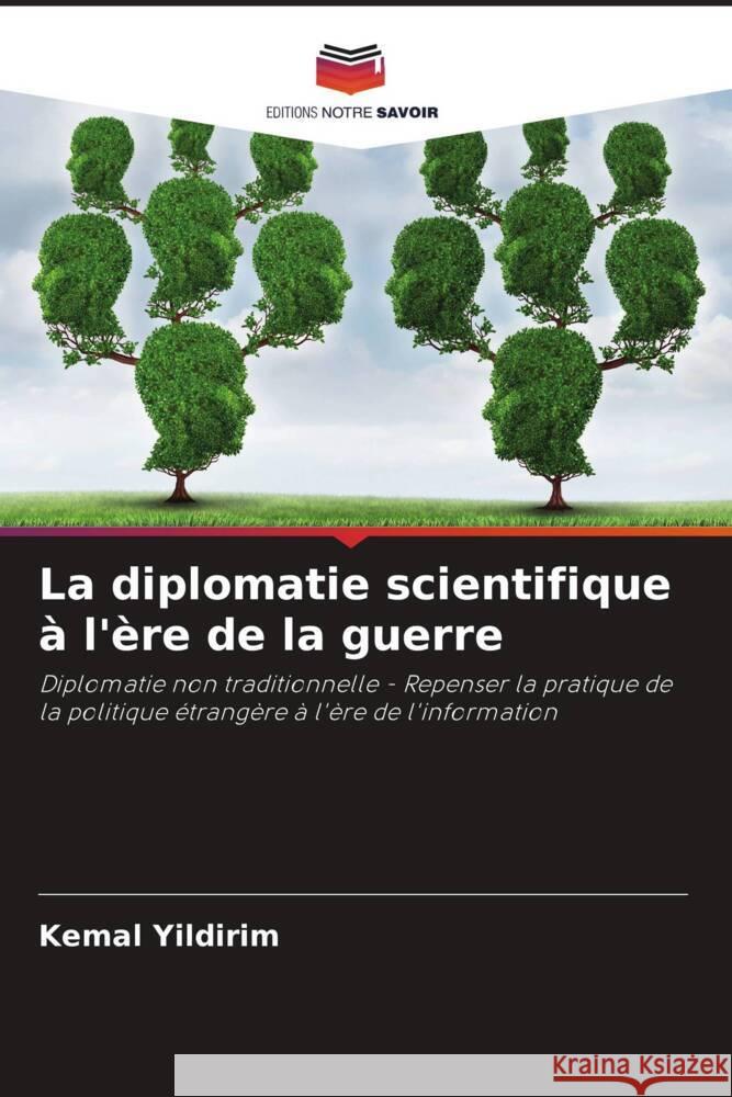 La diplomatie scientifique à l'ère de la guerre Yildirim, Kemal 9786205253434 Editions Notre Savoir