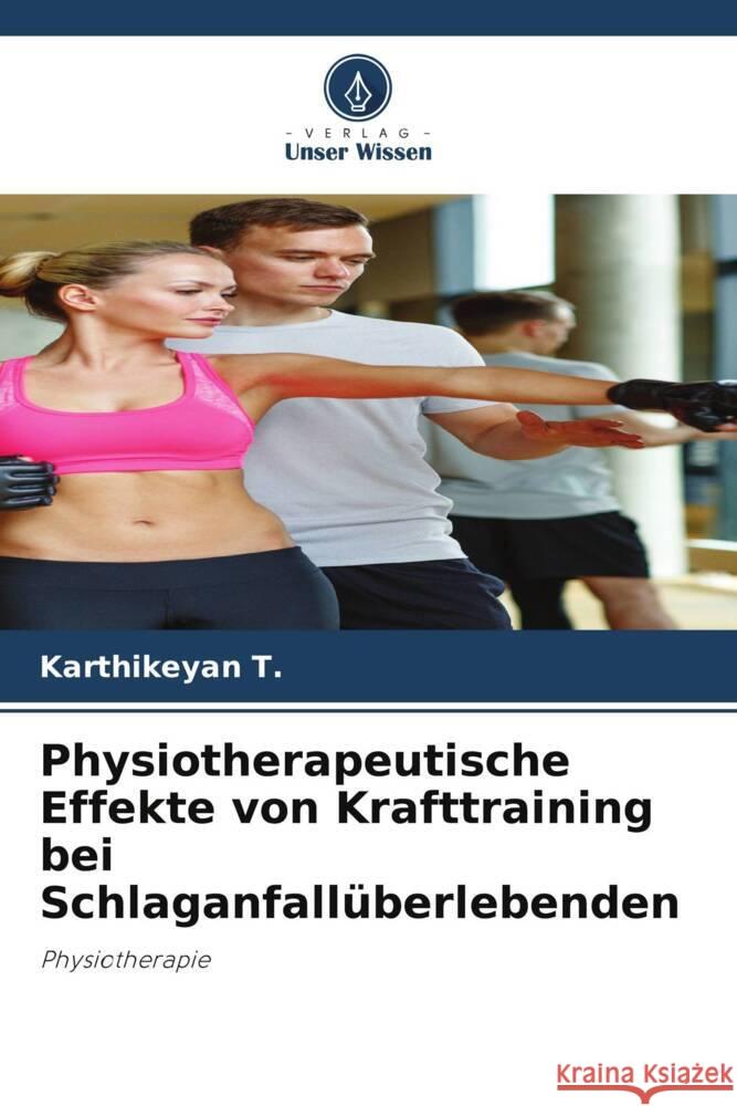 Physiotherapeutische Effekte von Krafttraining bei Schlaganfallüberlebenden T., Karthikeyan 9786205254790 Verlag Unser Wissen