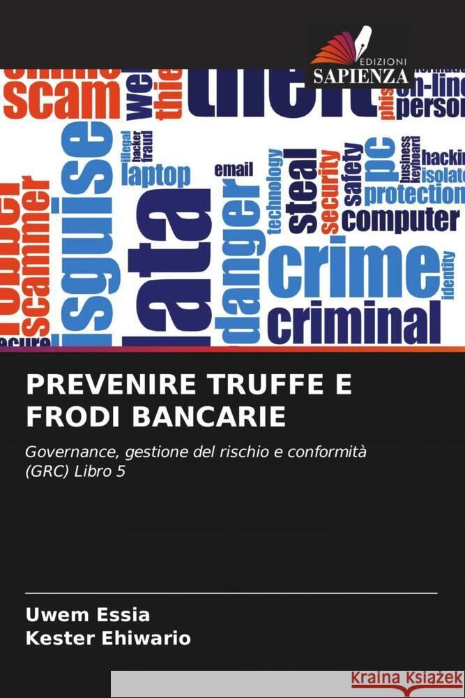 PREVENIRE TRUFFE E FRODI BANCARIE Essia, Uwem, Ehiwario, Kester 9786205254875 Edizioni Sapienza