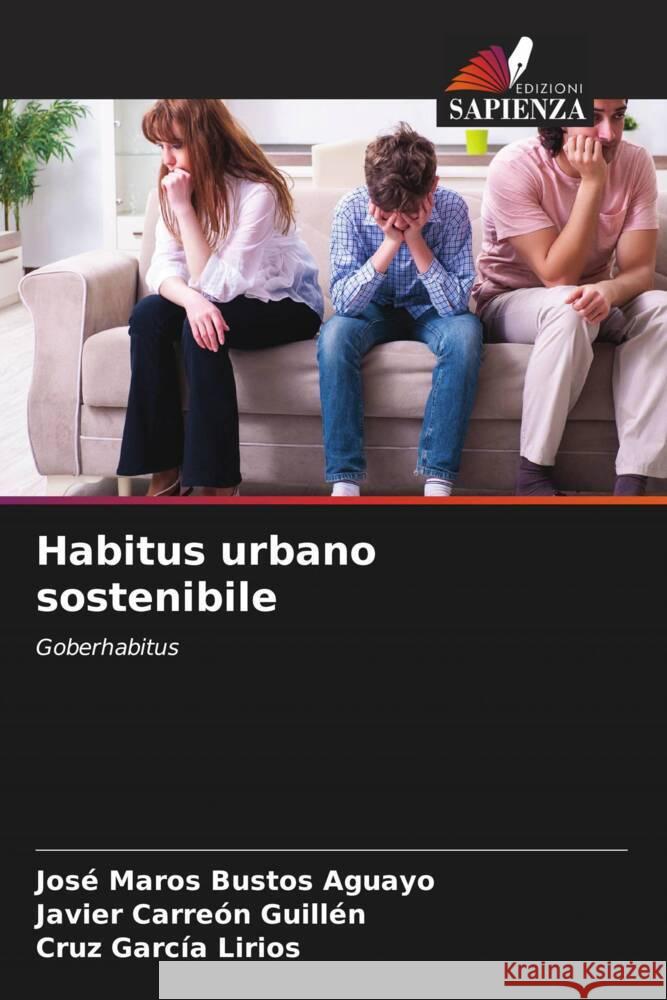 Habitus urbano sostenibile Bustos Aguayo, José Maros, Carreón Guillén, Javier, García Lirios, Cruz 9786205255056