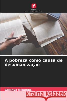 A pobreza como causa de desumanização Gakinya Kigamba 9786205255421 Edicoes Nosso Conhecimento