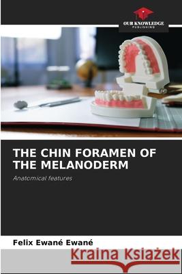 The Chin Foramen of the Melanoderm Felix Ewané Ewané 9786205256015